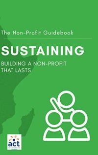 cover of the book Sustaining: Building A Non-Profit That Lasts (The Non-Profit Guidebook Book 3)