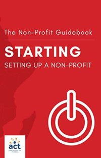 cover of the book Starting: Setting Up a Non-Profit (The Non-Profit Guidebook Book 1)