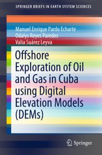 cover of the book Offshore Exploration of Oil and Gas in Cuba using Digital Elevation Models (DEMs) (SpringerBriefs in Earth System Sciences)