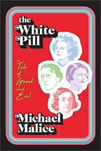 cover of the book The White Pill: A Tale of Good and Evil