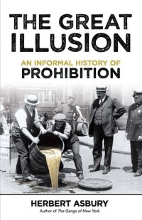 cover of the book The Great Illusion: An Informal History of Prohibition