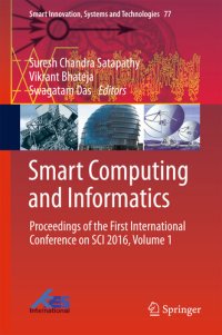 cover of the book Smart Computing and Informatics: Proceedings of the First International Conference on SCI 2016, Volume 1 (Smart Innovation, Systems and Technologies Book 77)