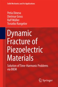 cover of the book Dynamic Fracture of Piezoelectric Materials: Solution of Time-Harmonic Problems via BIEM (Solid Mechanics and Its Applications Book 212)