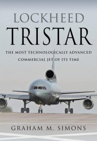 cover of the book Lockheed TriStar: The Most Technologically Advanced Commercial Jet of Its Time