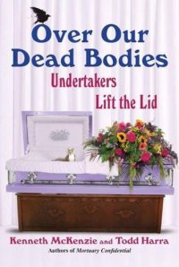 cover of the book Over Our Dead Bodies:: Undertakers Lift the Lid