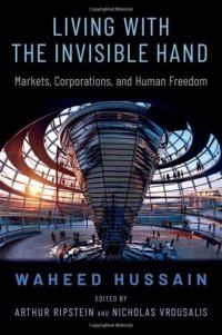 cover of the book Living with the Invisible Hand: Markets, Corporations, and Human Freedom (OXFORD POLITICAL PHILOSOPHY)