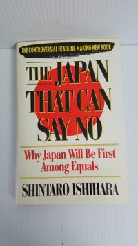 cover of the book The Japan That Can Say No: Why Japan Will Be First Among Equals