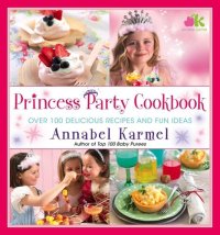 cover of the book Princess Party Cookbook: Over 100 Delicious Recipes and Fun Ideas