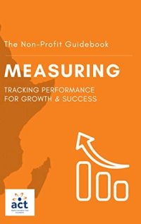 cover of the book Measuring: Tracking Performance for Growth & Success (The Non-Profit Guidebook Book 4)