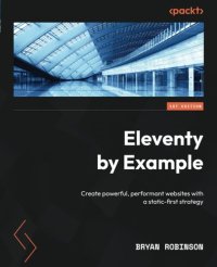 cover of the book Eleventy by Example: Create powerful, performant websites with a static-first strategy