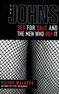 cover of the book The Johns: Sex for Sale and the Men Who Buy It