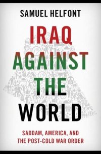 cover of the book Iraq against the World: Saddam, America, and the Post-Cold War Order