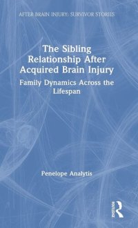 cover of the book The Sibling Relationship After Acquired Brain Injury (After Brain Injury: Survivor Stories)