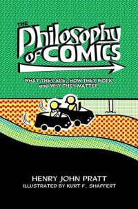 cover of the book The Philosophy of Comics: What They Are, How They Work, and Why They Matter