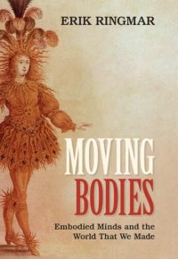 cover of the book Moving Bodies: Embodied Minds and the World That We Made