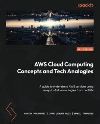 cover of the book AWS Cloud Computing Concepts and Tech Analogies: A guide to understand AWS services using easy-to-follow analogies from real life