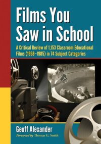 cover of the book Films You Saw in School: A Critical Review of 1,153 Classroom Educational Films (1958-1985) in 74 Subject Categories