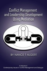 cover of the book Conflict Management and Leadership Development Using Mediation (Contemporary Issues in Conflict Management and Dialogue)