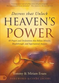 cover of the book Decrees that Unlock Heaven's Power: 40 Prayers and Declarations that Release Miracles, Breakthrough, and Supernatural Answers