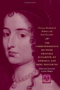 cover of the book The Correspondence between Princess Elisabeth of Bohemia and Rene Descartes (The Other Voice in Early Modern Europe)