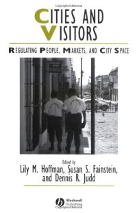 cover of the book Cities and Visitors: Regulating People, Markets, and City Space (Studies in Urban and Social Change)