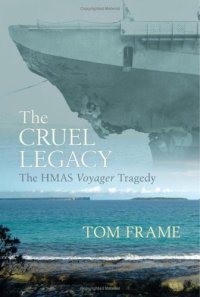 cover of the book The Cruel Legacy: The HMAS Voyager Tragedy