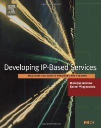 cover of the book Developing IP-Based Services: Solutions for Service Providers and Vendors (The Morgan Kaufmann Series in Networking)