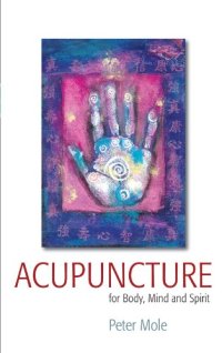 cover of the book Acupuncture for Body, Mind and Spirit