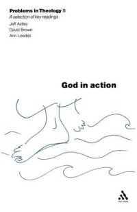 cover of the book God In Action: A Reader (Problems in Theology)