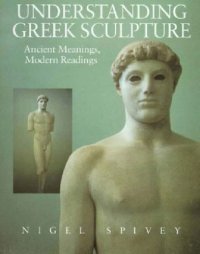 cover of the book Understanding Greek Sculpture: Ancient Meanings, Modern Readings