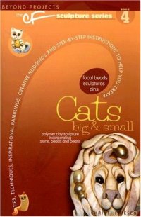 cover of the book Cats Big & Small (Beyond Projects: The CF Sculpture Series, Book 4)