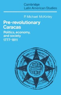 cover of the book Pre-Revolutionary Caracas: Politics, Economy, and Society 1777-1811