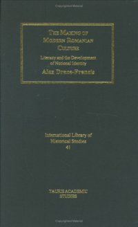 cover of the book The Making of Modern Romanian Culture: Literacy and the Development of National Identity (Internation Library of Historical Studies)