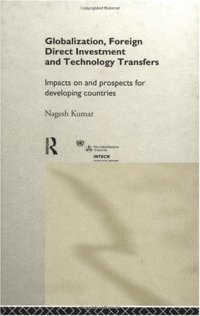 cover of the book Globalisation, Foreign Direct Investment and Technology Transfers: Impact on and Prospects for Developing Countries (Unu Intech Studies in New Technology and Development, 7)