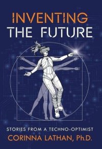 cover of the book Inventing the Future: Stories from a Techno-Optimist