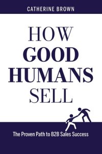 cover of the book How Good Humans Sell: The Proven Path to B2B Sales Success