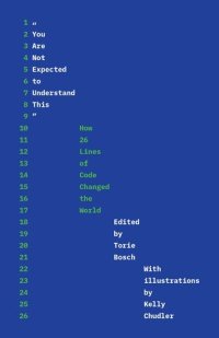 cover of the book "You Are Not Expected to Understand This": How 26 Lines of Code Changed the World