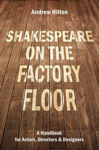 cover of the book Shakespeare on the Factory Floor: A Handbook for Actors, Directors and Designers