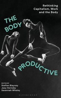 cover of the book The Body Productive: Rethinking Capitalism, Work and the Body