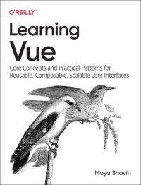 cover of the book Learning Vue: Core Concepts and Practical Patterns for Reusable, Composable, Scalable User Interfaces