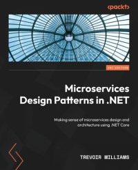 cover of the book Microservices Design Patterns in .NET: Making sense of microservices design and architecture using .NET Core