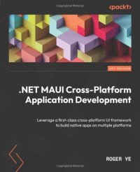 cover of the book .NET MAUI Cross-Platform Application Development: Leverage a first-class cross-platform UI framework to build native apps on multiple platforms