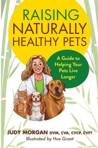 cover of the book Raising Naturally Healthy Pets: A Guide to Helping Your Pets Live Longer