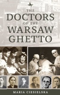 cover of the book The Doctors of the Warsaw Ghetto