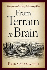 cover of the book From Terrain to Brain: Forays into the Many Sciences of Wine