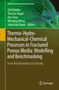 cover of the book Thermo-Hydro-Mechanical-Chemical Processes in Fractured Porous Media: Modelling and Benchmarking: From Benchmarking to Tutoring (Terrestrial Environmental Sciences)