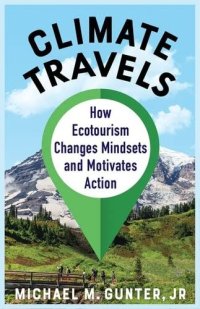 cover of the book Climate Travels: How Ecotourism Changes Mindsets and Motivates Action