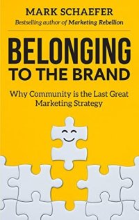 cover of the book Belonging to the Brand: Why Community is the Last Great Marketing Strategy