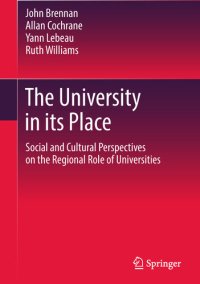 cover of the book The University in its Place: Social and Cultural Perspectives on the Regional Role of Universities (Higher Education Dynamics)