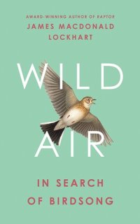 cover of the book Wild Air: In Search of Birdsong